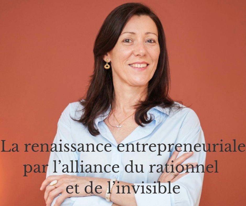 La renaissance entrepreneuriale par l'alliance du rationnel et de l'invisible